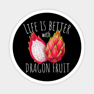 Life Is Better With Dragon Fruit Magnet